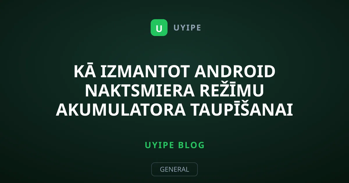 Kā izmantot Android naktsmiera režīmu akumulatora taupīšanai
